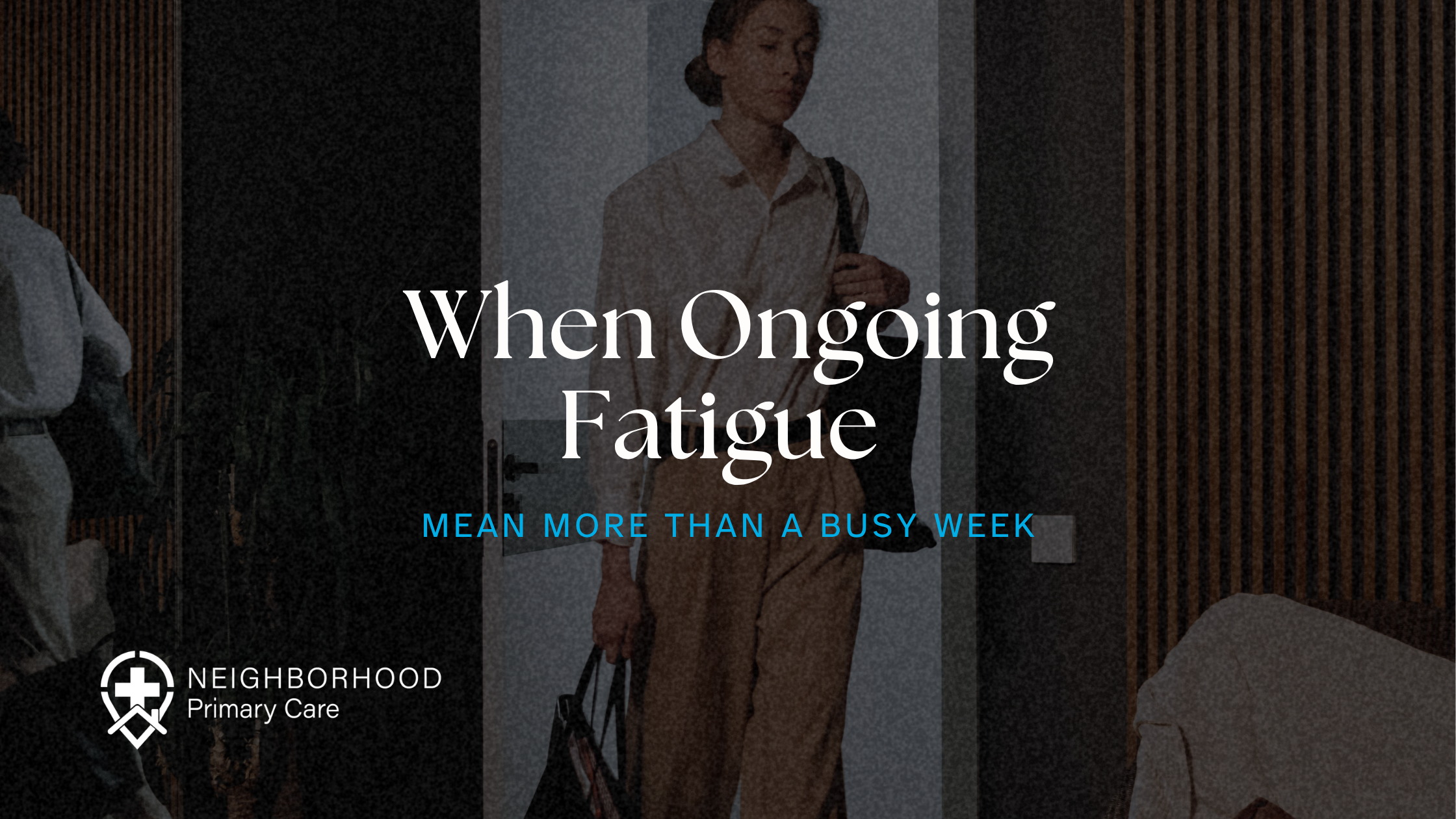 When Ongoing Fatigue Could Mean More Than a Busy Week