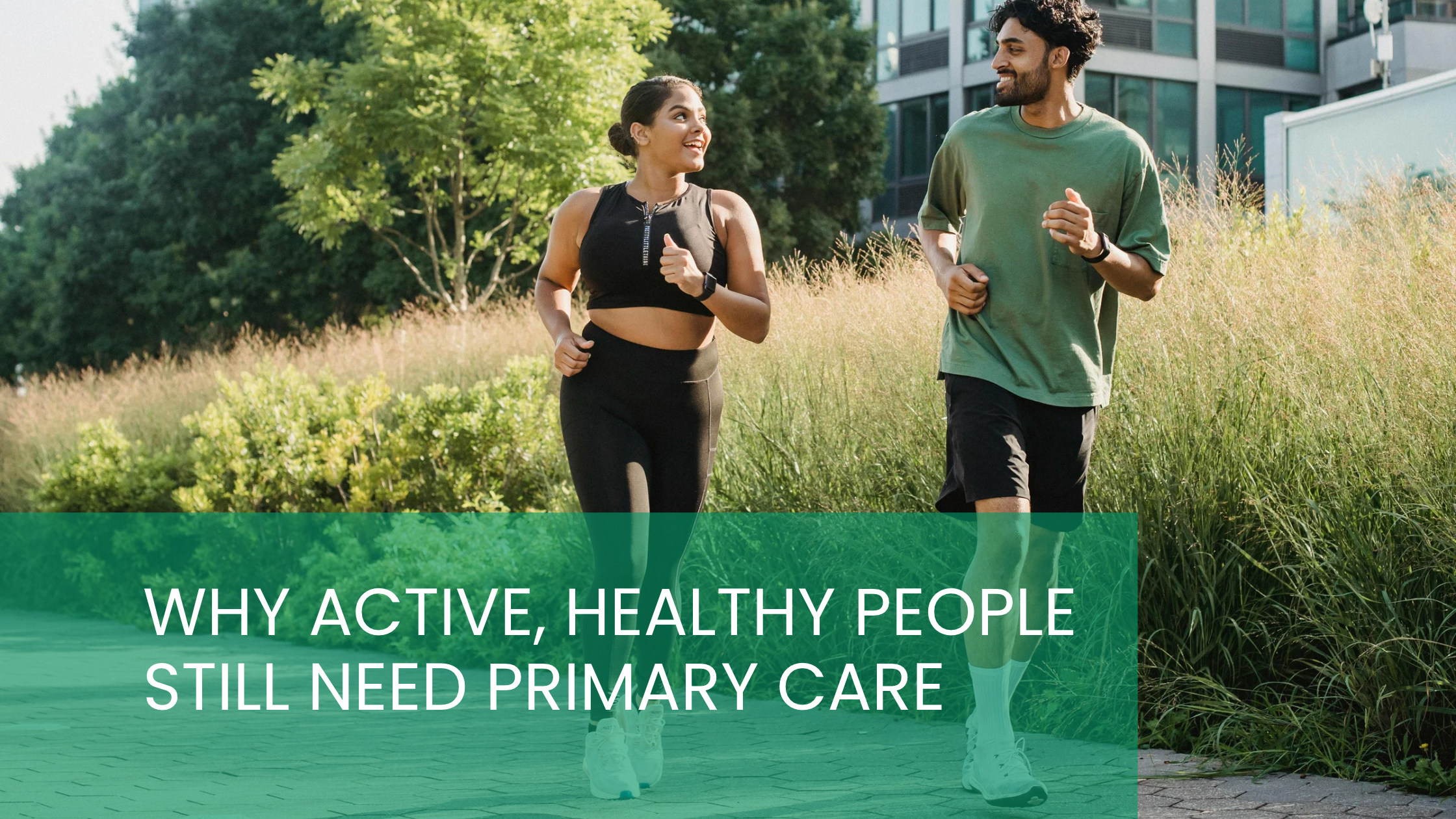 Why Active, Healthy People Still Need Primary Care